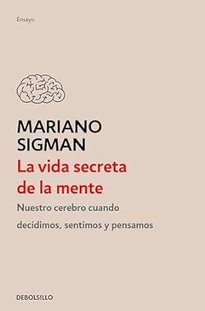 la vida secreta de la mente / the secret life of the mind how your brain thinks feels and decides 1st edition