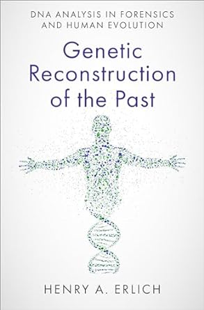 genetic reconstruction of the past dna analysis in forensics and human evolution 1st edition henry a erlich