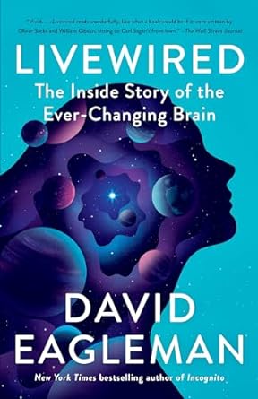 livewired the inside story of the ever changing brain 1st edition david eagleman 0307949699, 978-0307949691