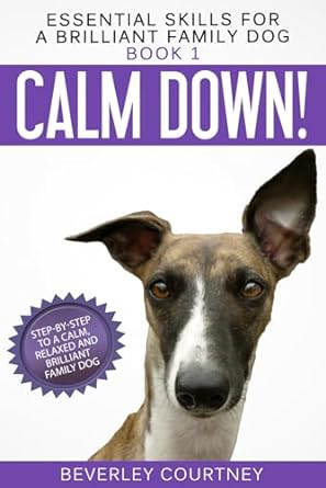 calm down step by step to a calm relaxed and brilliant family dog 1st edition beverley courtney 1520647611,