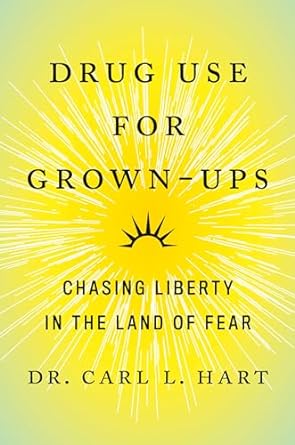 drug use for grown ups chasing liberty in the land of fear 1st edition dr carl l hart 1101981644,