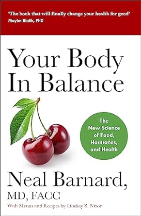 your body in balance the new science of food hormones and health 1st edition dr neal barnard 1529344433,