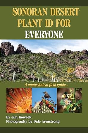 sonoran desert plant id for everyone a nontechnical field guide 1st edition jim koweek ,dale armstrong