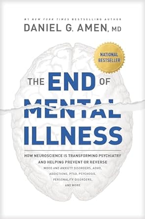 the end of mental illness how neuroscience is transforming psychiatry and helping prevent or reverse mood and