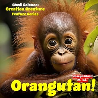 wasil science creation creature features orangutan 1st edition mr joseph paul staples wasil m ed b0c2spkd7p,