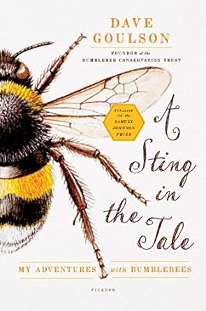 a sting in the tale my adventures with bumblebees 1st edition dave goulson 1250048370, 978-1250048370