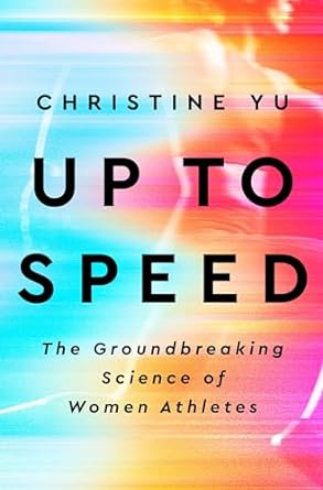 up to speed the groundbreaking science of women athletes 1st edition christine yu 0593332393, 978-0593332399