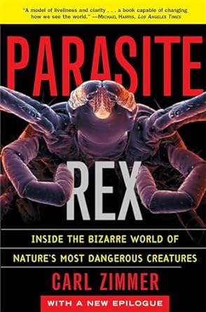 parasite rex inside the bizarre world of natures most dangerous creatures 1st edition carl zimmer 074320011x,