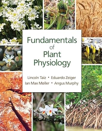 fundamentals of plant physiology 1st edition lincoln taiz ,eduardo zeiger ,ian max moller ,angus murphy