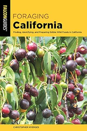 foraging california finding identifying and preparing edible wild foods in california 2nd edition christopher