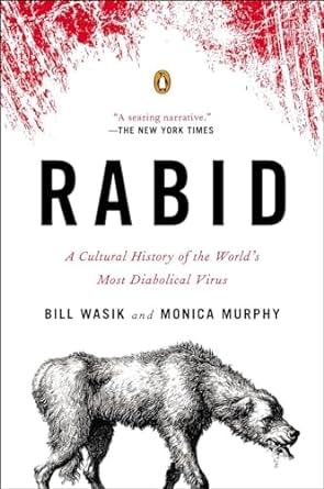 rabid a cultural history of the worlds most diabolical virus 1st edition bill wasik ,monica murphy