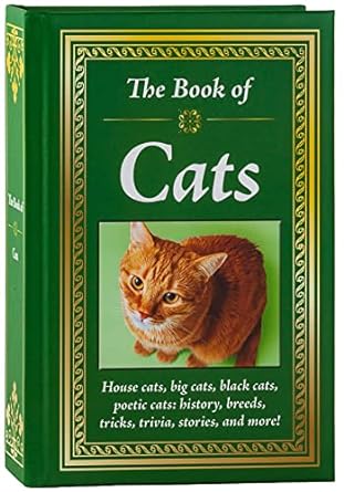 the book of cats house cats big cats black cats poetic cats history breeds tricks trivia stories and more 1st