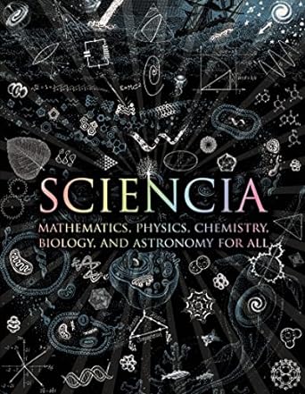 sciencia mathematics physics chemistry biology and astronomy for all 1st edition matt tweed ,matthew watkins