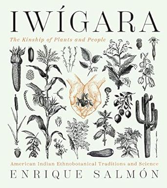 iwigara american indian ethnobotanical traditions and science 1st edition enrique salmon 1604698802,