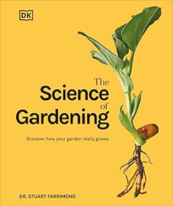 the science of gardening discover how your garden really grows 1st edition dr stuart farrimond 0744069629,