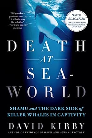 death at seaworld shamu and the dark side of killer whales in captivity 1st edition david kirby 1250031257,