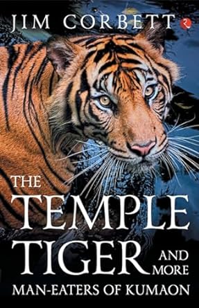 The Temple Tigers And More Man Eaters Of Kumaon