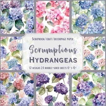 scrumptious hydrangeas scrapbook craft decoupage paper 24 double sided sheets 12 designs 6 x 6 1st edition