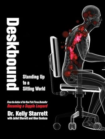 deskbound standing up to a sitting world 1st edition kelly starrett ,glen cordoza 1628600586, 978-1628600582