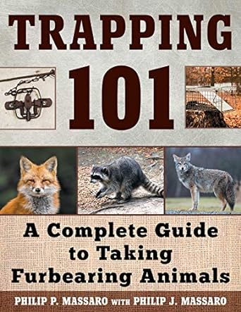 trapping 101 a complete guide to taking furbearing animals 1st edition philip massaro 1510716335,