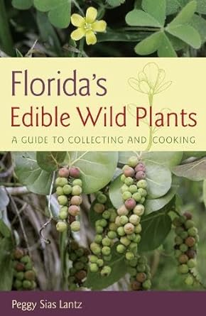 floridas edible wild plants a guide to collecting and cooking 1st edition peggy sias lantz 0942084381,