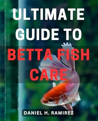 ultimate guide to betta fish care master the art of caring for betta fish your definitive handbook to ensure