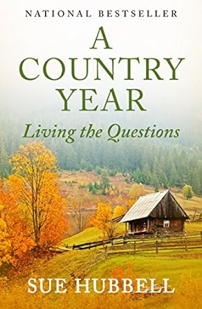 a country year living the questions 1st edition sue hubbell ,liddy hubbell b01mto59kt