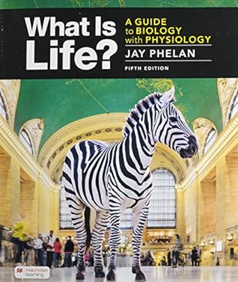 what is life a guide to biology with physiology fif edition jay phelan 1319272533, 978-1319272531