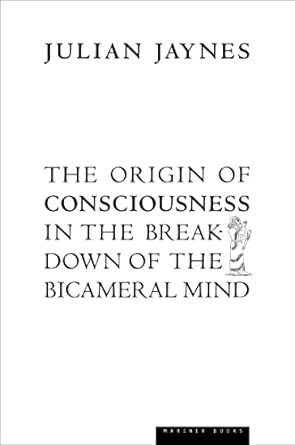 the origin of consciousness in the breakdown of the bicameral mind 31578th edition julian jaynes 0618057072,