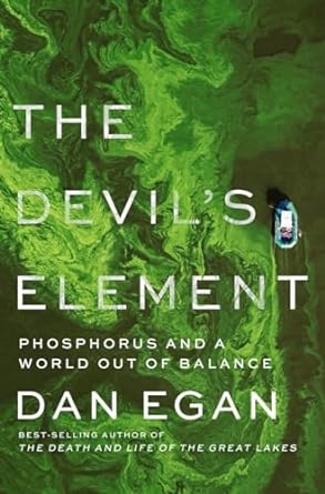 the devils element phosphorus and a world out of balance 1st edition dan egan 1324002662, 978-1324002666