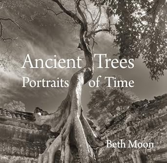 ancient trees portraits of time 1st edition beth moon ,todd forrest ,steven brown 0789211955, 978-0789211958