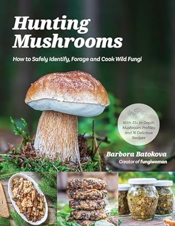 hunting mushrooms how to safely identify forage and cook wild fungi 1st edition barbora batokova b0cck7ll6f,