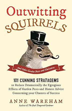 outwitting squirrels and other garden pests and nuisances 1st edition anne wareham 1782433708, 978-1782433705