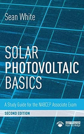 solar photovoltaic basics a study guide for the nabcep associate exam 2nd edition sean white 1138102865,