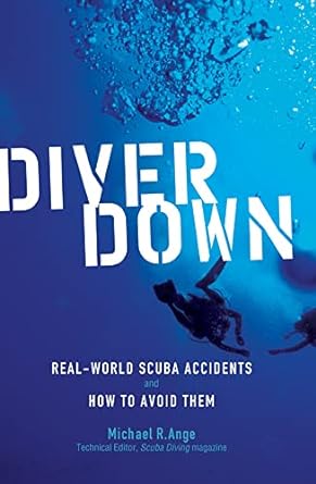 diver down real world scuba accidents and how to avoid them 1st edition michael ange 0071445722,