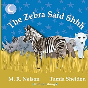 the zebra said shhh 1st edition m r nelson ,tamia sheldon 1623954401, 978-1623954406