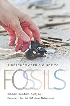 a beachcombers guide to fossils 1st edition bob gale ,pam gale ,ashby gale ,rudy mancke 0820357324,