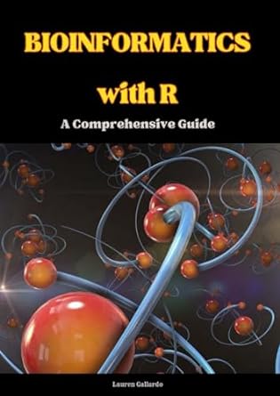 bioinformatics with r a comprehensive guide 1st edition lauren gallardo b0chl1cflk, 979-8861134477