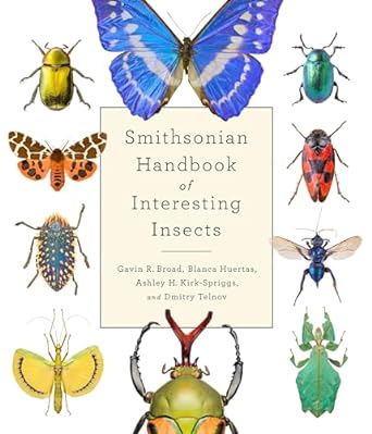 smithsonian handbook of interesting insects 1st edition gavin broad ,blanca huertas ,ashley kirk spriggs