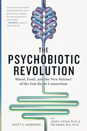 the psychobiotic revolution mood food and the new science of the gut brain connection 1st edition scott c