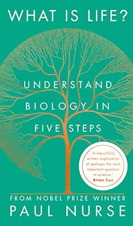 what is life understand biology in five steps 1st edition paul nurse 1788451406, 978-1788451406