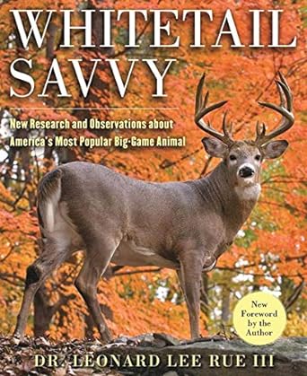 whitetail savvy new research and observations about the deer americas most popular big game animal 1st