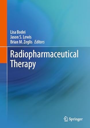 radiopharmaceutical therapy 1st edition lisa bodei ,jason s lewis ,brian m zeglis 3031390040, 978-3031390043