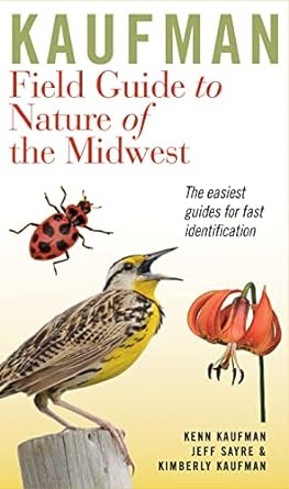 kaufman field guide to nature of the midwest 1st edition kenn kaufman ,kimberly kaufman ,jeffrey p sayre