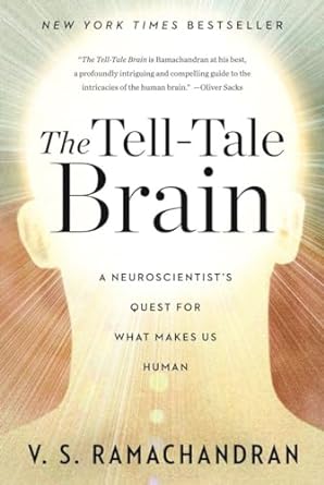 the tell tale brain a neuroscientists quest for what makes us human 1st edition v s ramachandran 0393340627,