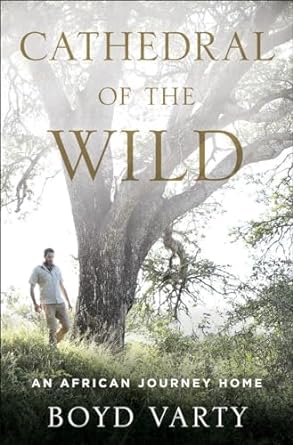 cathedral of the wild an african journey home american 1st edition boyd varty 1400069858, 978-1400069859