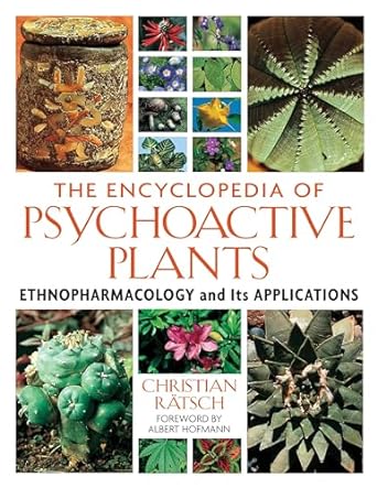 the encyclopedia of psychoactive plants ethnopharmacology and its applications 1st edition christian ratsch