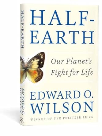 half earth our planets fight for life 1st edition edward o wilson 1631490826, 978-1631490828