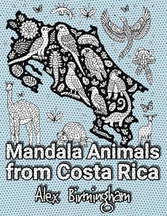 mandala animals from costa rica a coloring journey through the rainforest 1st edition alex birmingham