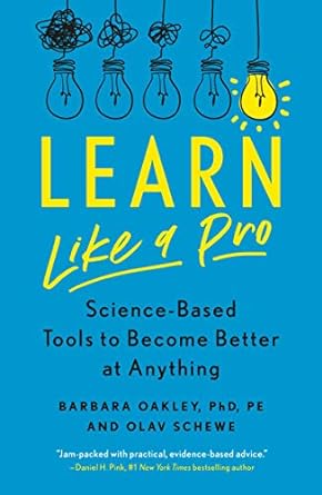 learn like a pro science based tools to become better at anything 1st edition barbara oakley phd ,olav schewe